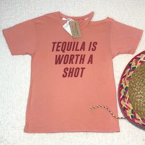 NWT Tequila Is Worth A Shot Shirt